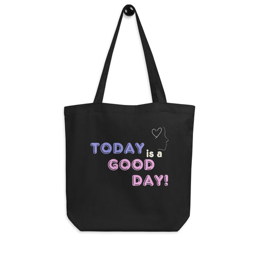 Today is a good day! Eco Tote Bag