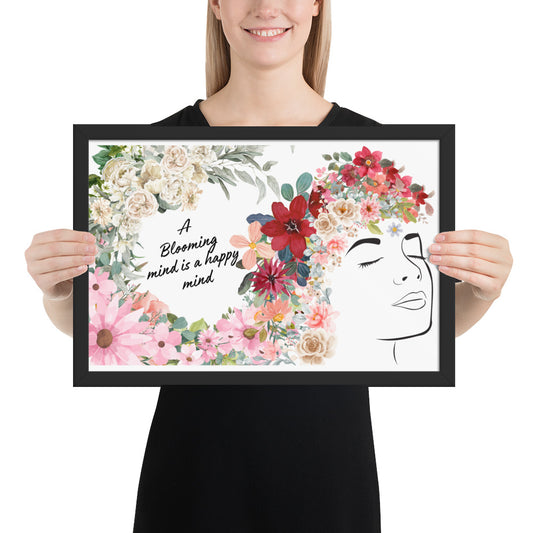 A Blooming mind is a happy mind Framed poster 12"x18"