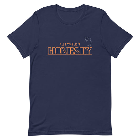 All I ask for is Honesty T-shirt
