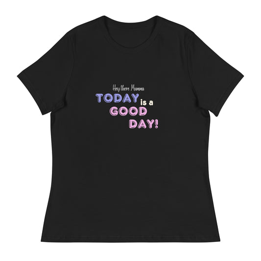 Today is a good day! T-shirt