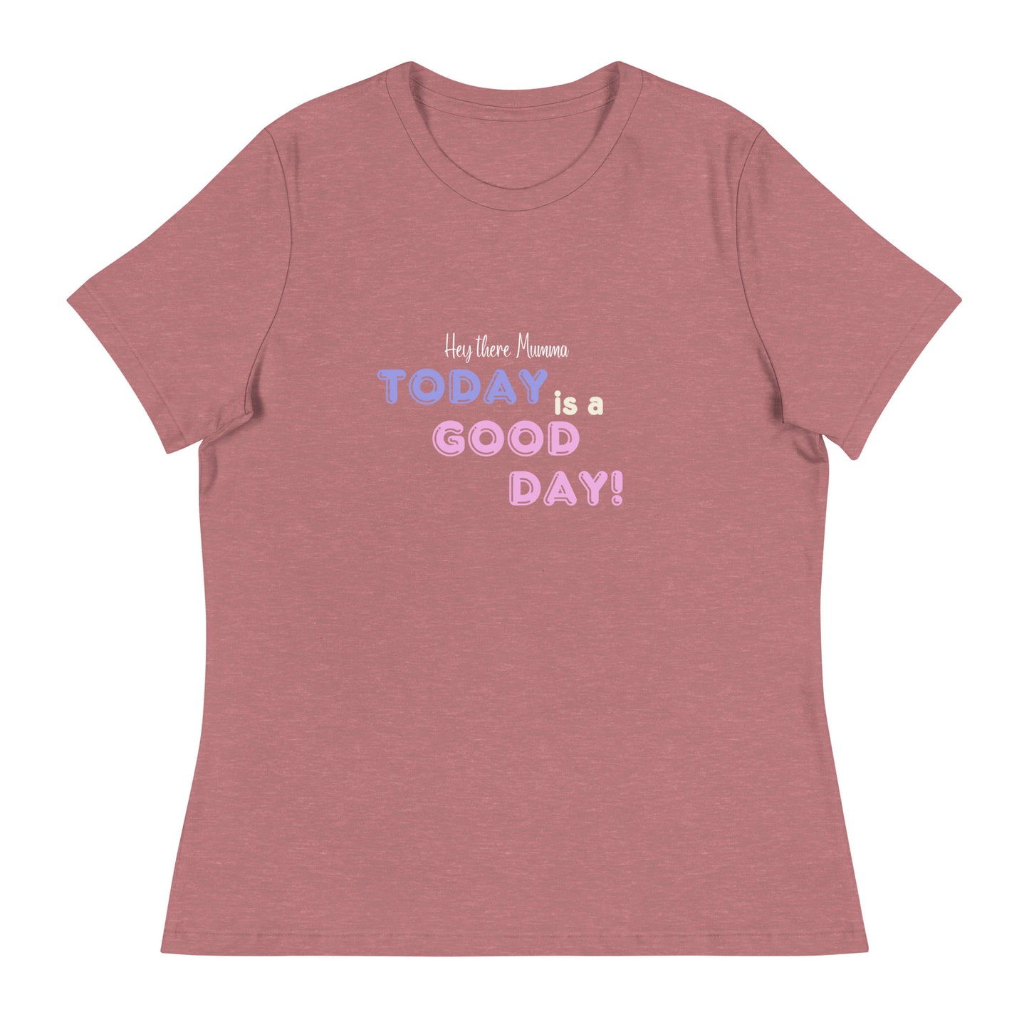 Today is a good day! T-shirt